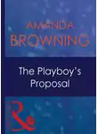 AMANDA BROWNING - The Playboy's Proposal