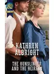 Kathryn Albright - The Gunslinger and the Heiress