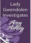 ANNE ASHLEY - Lady Gwendolen Investigates