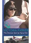Victoria Parker - The Woman Sent to Tame Him