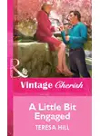 Teresa Hill - A Little Bit Engaged