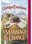 Carolyn Davidson - A Marriage By Chance