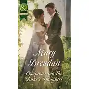 Постер книги Compromising The Duke's Daughter