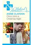 Annie Claydon - Once Upon A Christmas Night...