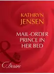 Kathryn Jensen - Mail-Order Prince In Her Bed