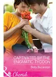 Bella Bucannon - Captivated By The Enigmatic Tycoon