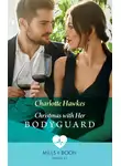 Charlotte Hawkes - Christmas With Her Bodyguard