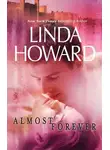 Линда Ховард - Almost Forever
