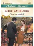 Leigh Michaels - Maybe Married