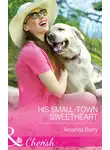 Amanda Berry - His Small-Town Sweetheart