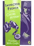 Freeman Crofts - Inspector French and the Cheyne Mystery