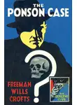 Freeman Crofts - The Ponson Case