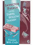 Freeman Crofts - Inspector French and the Starvel Hollow Tragedy
