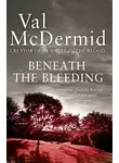 Val McDermid - Beneath the Bleeding