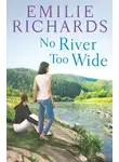 Emilie Richards - No River Too Wide