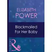 Постер книги Blackmailed For Her Baby