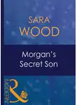 SARA WOOD - Morgan's Secret Son
