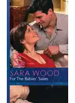 SARA WOOD - For The Babies' Sakes