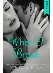 Кендалл Райан - When I Break