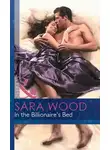 SARA WOOD - In The Billionaire's Bed