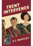 E. Bentley - Trent Intervenes