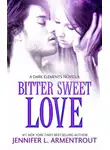 Дженнифер Ли Арментроут - Bitter Sweet Love
