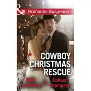 Постер книги Cowboy Christmas Rescue: Rescuing the Witness / Rescuing the Bride