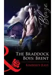 Kimberly Raye - The Braddock Boys: Brent