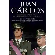 Постер книги Juan Carlos: Steering Spain from Dictatorship to Democracy