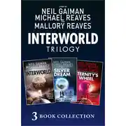 Постер книги The Complete Interworld Trilogy: Interworld; The Silver Dream; Eternity’s Wheel