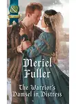 Мериел Фуллер - The Warrior's Damsel In Distress
