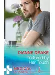 Dianne Drake - Tortured by Her Touch