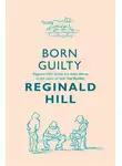 Reginald Hill - Born Guilty