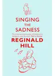 Reginald Hill - Singing the Sadness