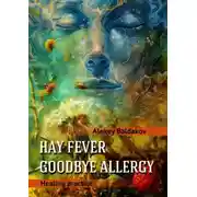 Постер книги Hay fever. Goodbye allergy. Healing practice