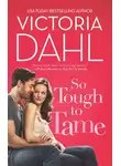 Victoria Dahl - So Tough To Tame