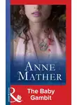 Anne Mather - The Baby Gambit