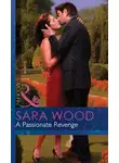 SARA WOOD - A Passionate Revenge