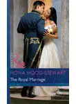 Fiona Hood-Stewart - The Royal Marriage