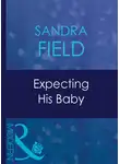 Sandra Field - Expecting His Baby
