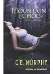 C.E. Murphy - Mountain Echoes