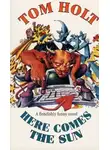 Том Холт - Солнце взойдёт
