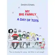 Постер книги My Big Family. A Day of Tots