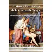 Постер книги Historia Fantástica De La Guerra De Troya