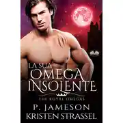 Постер книги La Sua Omega Insolente