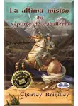 Charley Brindley - La Última Misión Del Séptimo De Caballería