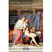 Постер книги Historia Romanceada Da Guerra De Tróia