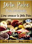 Steven D. Moore - Dieta Paleo Para Principiantes: Cómo Comenzar La Dieta Paleo