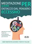 Timothy Willink - Meditazione Guidata Per Distacco Dal Pensiero Eccessivo