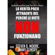 Постер книги Autodisciplina Per Perdere Peso: La Verità Poco Attraente Del Perché Le Diete NON Funzionano